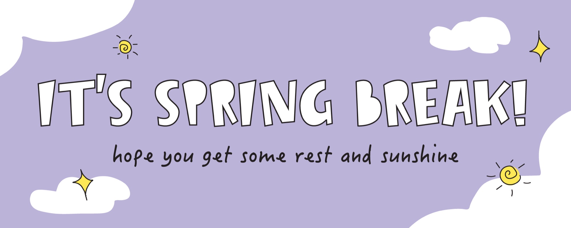 It's Spring Break banner, lavender sky with clouds and suns